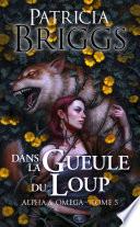 Alpha & Omega, T5 : Dans la gueule du loup