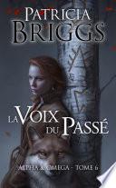 Alpha & Omega, T6 : La Voix du passé