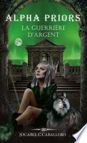 Alpha Priors 5. La guerrière d'argent