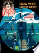 Alpha - tome 7 - Snow White, 30 secondes !