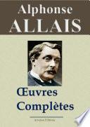 Alphonse Allais : oeuvres complètes (38 titres, illustrés et annotés)