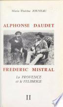 Alphonse Daudet, Frédéric Mistral : la Provence et le Félibrige (2)