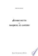 Alvaro Mutis et Maqroll el Gaviero