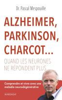 Alzheimer, Parkinson, Charcot... Quand les neurones ne répondent plus