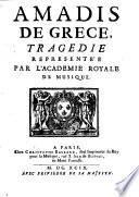 Amadis de Grece, tragedie representée par l'Academie Royale de Musique. [By A. Houdart de La Motte.]