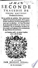 Aman, seconde tragedie de Pierre Matthieu [in five acts and in verse].