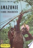 Amazonie, terre inachevée