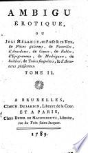 Ambigu érotique, ou Joli mélange, en prose et en vers de pièces galantes, etc