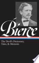 Ambrose Bierce: The Devil's Dictionary, Tales, & Memoirs (LOA #219)