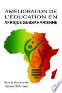 Amélioration de l’éducation en Afrique subsaharienne. Mieux répondre aux besoins des acteurs locaux. Perspectives multidisciplinaires