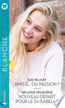 Amitié... ou passion ? - Nouveau départ pour le Dr Isabella