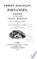 Ammien Marcellin, Jornandès, Frontin... Végèce, Modestus, avec la traduction en Français