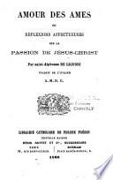 Amour des âmes ou Réflexions affectueuses sur la Passion de Jésus-Christ