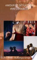 AMOUR ET SÉDUCTION IRRESISTIBLES