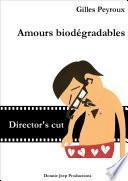 Amours biodégradables Director's cut