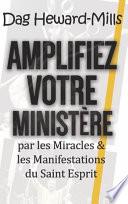Amplifiez Votre Ministère Par Les Miracles & Les Manifestations Du Saint Esprit
