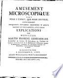Amusement microscopique tant pour l'esprit, que pour les yeux; contenant cinquante estampes dessinés d'après nature et enluminées, avec leurs explications par Monsieur Martin Frobene Ledermuller ..