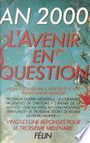 An 2000, l'avenir en question : 21 réponses pour le troisième millénaire
