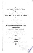 An Easy, Natural, and Rational Mode of Teaching and Acquiring the French Language
