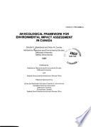 An Ecological Framework for Environmental Impact Assessment in Canada