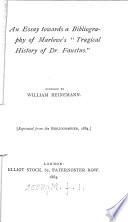 An essay towards a bibliography of Marlowe's 'Tragical history of dr. Faustus'.