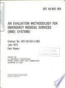 An Evaluation Methodology for Emergency Medical Services (EMS) Systems Based on Data Analysis and Program Evaluation for EMS Data. Final Report