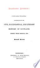 Analecta Scotica: Collections Illustrative of the Civil, Ecclesiastical, and Literary History of Scotland