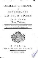 Analyse chimique et concordance des trois regnes. Par M. Sage. Tome premier [-troisieme]