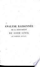 Analyse raisonnée de la discussion du code civil au Conseil d'Etat