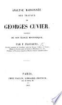 Analyse raisonnée des travaux de G. Cuvier, précédée de son Éloge historique
