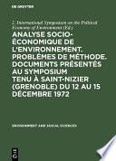Analyse socio-économique de l'environnement. Problémes de méthode. Documents présentés au symposium tenu à Saint-Nizier (Grenoble) du 12 au 15 décembre 1972