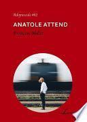 Anatole attend