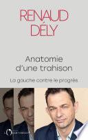 Anatomie d'une trahison. La gauche contre le progrès