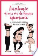 Anatomie d'une vie de femme épanouie - Le journal hormonal de mon corps