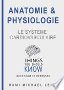 Anatomie et Physiologie : Le Système Cardiovasculaire