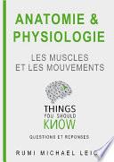Anatomie et Physiologie : Les muscles et Les mouvements