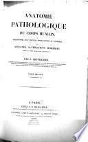 Anatomie pathologique du corps humain; ou, Descriptions, avec figures lithographiées et coloriées, des diverses altérations morbides dont le corps humain est susceptible