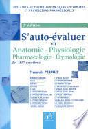 Anatomie, physiologie : pharmacologie-étymologie : s'auto-évaluer en 1137 questions