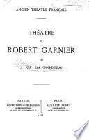 Ancien Théâtre Français. Théâtre de Robert Garnier