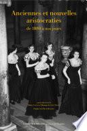 Anciennes et nouvelles aristocraties de 1880 à nos jours.