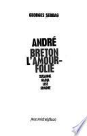 André Breton, l'amour folie