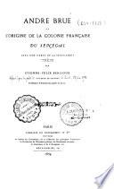 André Brue ou L'origine de la colonie française du Sénégal