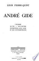André Gide, l'homme, sa vie, son oeuvre