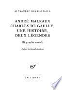 André Malraux, Charles de Gaulle, une histoire, deux légendes