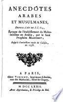 Anecdotes arabes et musulmanes, depuis l'an de J. C. 614 ... jusqu'à l'extinction totale du Califat, en 1538. [By J. F. de La Croix de Castries and A. Hornot.]