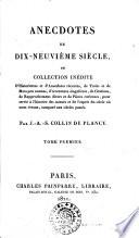 Anecdotes du dix-neuvième siècle ou collection inédite de ... etc