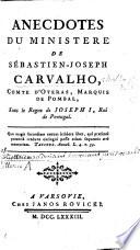 Anecdotes du ministère de Sébastien-Joseph Carvalho, Comte d'Oyeras [sic], Marquis de Pombal, sous le règne de Joseph I, roi de Portugal