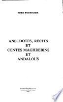 Anecdotes, recits et contes maghrebins et andalous
