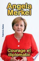 Angela Merkel: Courage et diplomatie