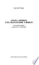Angela Merkel, une chancelière à Berlin